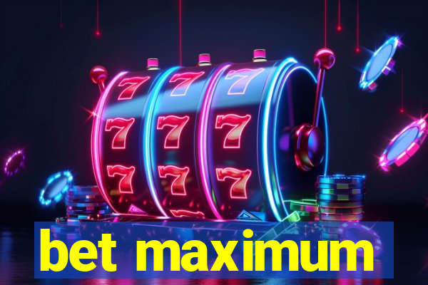 bet maximum